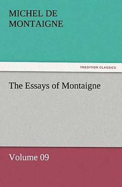 The Essays of Montaigne - Volume 09