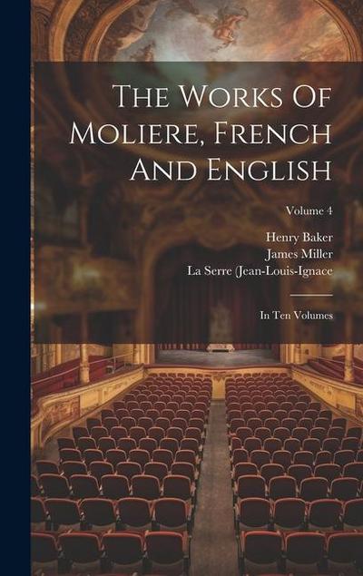 The Works Of Moliere, French And English: In Ten Volumes; Volume 4