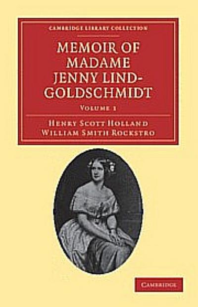 Memoir of Madame Jenny Lind-Goldschmidt - Volume 1