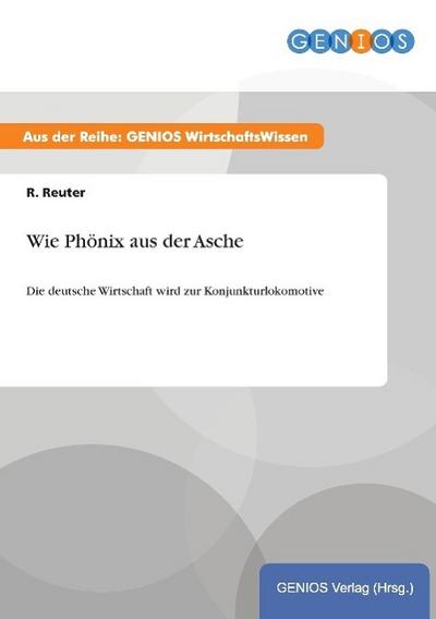 Wie Phönix aus der Asche - R. Reuter