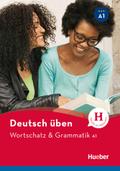 Deutsch üben: Wortschatz & Grammatik A1