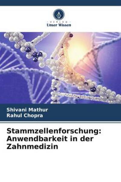 Stammzellenforschung: Anwendbarkeit in der Zahnmedizin