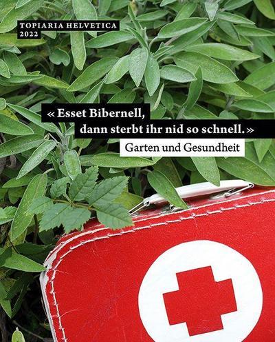 «Esset Bibernell, dann sterbt ihr nid so schnell.» Garten und Gesundheit