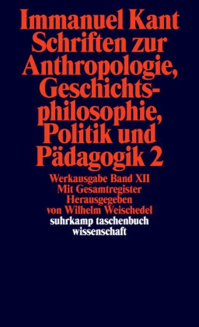 Schriften zur Anthropologie II, Geschichtsphilosophie, Politik und Pädagogik. Register zur Werkausgabe