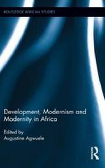 Development, Modernism and Modernity in Africa