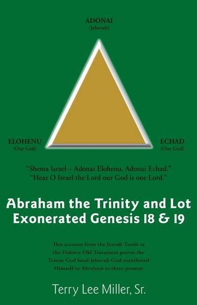 Abraham The Trinity And Lot Exonerated Genesis 18 & 19