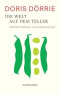 Die Welt auf dem Teller von Doris Dörrie | Ebook