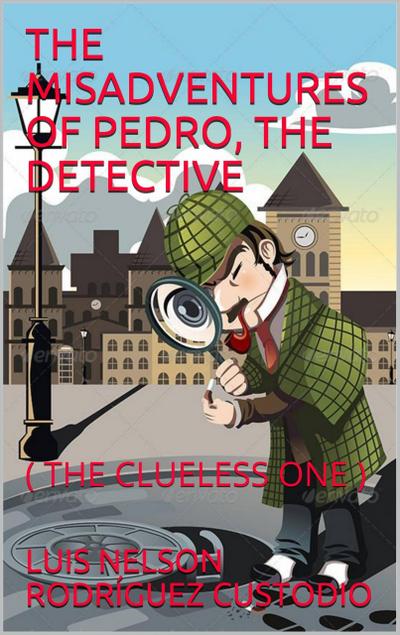 The Misadventures of Pedro, the Detective
