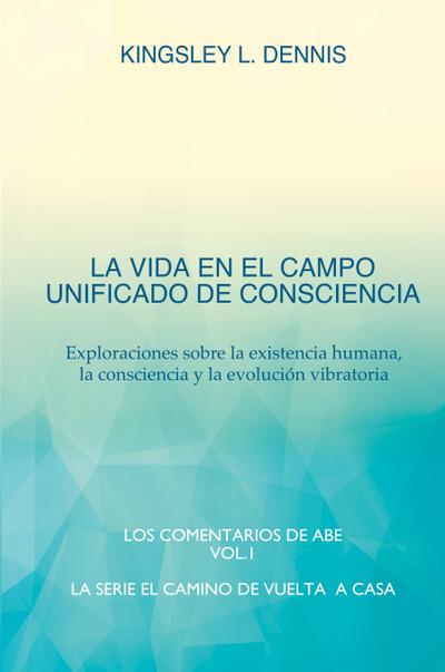 LA VIDA EN EL CAMPO UNIFICADO DE CONSCIENCIA