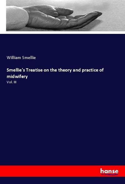 Smellie’s Treatise on the theory and practice of midwifery