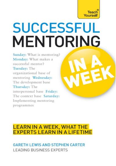 Successful Mentoring in a Week: Teach Yourself