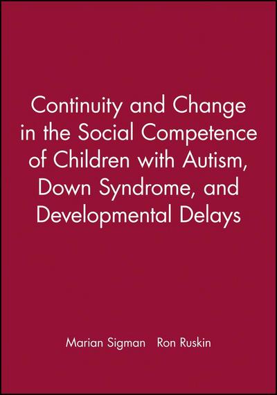 Continuity and Change in the Social Competence of Children with Autism, Down Syndrome, and Developmental Delays