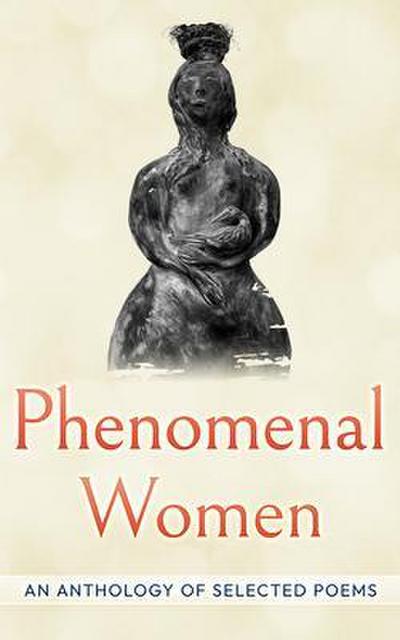 Phenomenal Women: An Anthology of Selected Poems