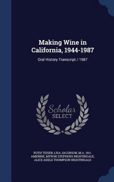Making Wine in California, 1944-1987: Oral History Transcript / 1987