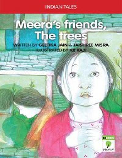 Meera’s friends, the trees