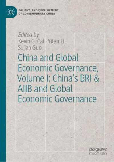 China and Global Economic Governance, Volume I: China’s BRI & AIIB and Global Economic Governance