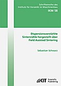 Dispersionsverstärkte Sinterstähle hergestellt über Field Assisted Sintering