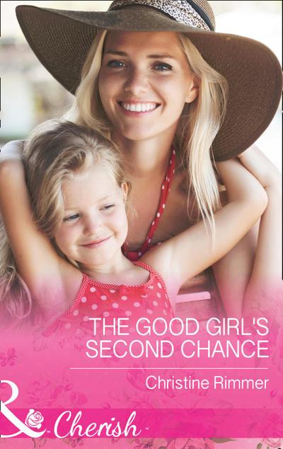 The Good Girl’s Second Chance (Mills & Boon Cherish) (The Bravos of Justice Creek, Book 2)
