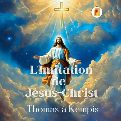 L’Imitation de Jésus-Christ (French edition)