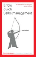 Erfolg durch Selbstmanagement. Sofortmaßnahmen für Einsteiger und Fortgeschrittene: Minutenschnelle Hilfen für Verhandlungen, Krisen, Konflikte, ... und die persönliche Lebensplanung