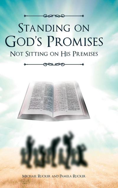 Standing on God’s Promises Not Sitting on His Premises