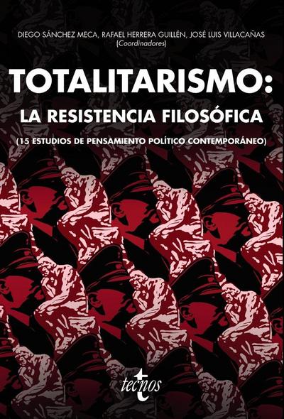 Totalitarismo : la resistencia filosófica : 15 estudios de pensamiento político contemporáneo