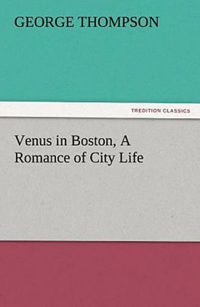 Venus in Boston, A Romance of City Life
