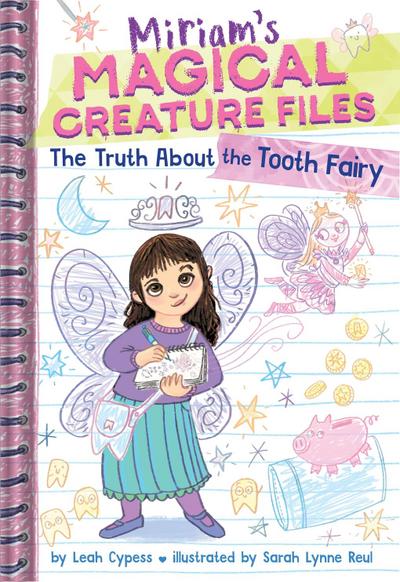 The Truth about the Tooth Fairy (Miriam’s Magical Creature Files #1)