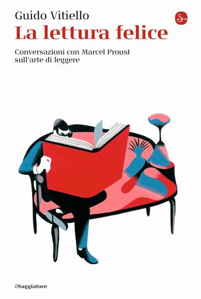 La lettura felice. Conversazioni con Marcel Proust sull’arte di leggere