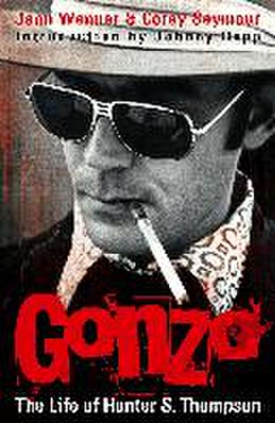 Gonzo: The Life Of Hunter S. Thompson - Corey Seymour
