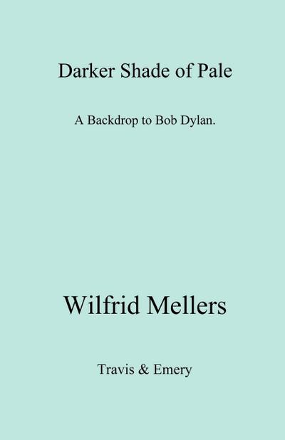 A Darker Shade of Pale. a Backdrop to Bob Dylan.