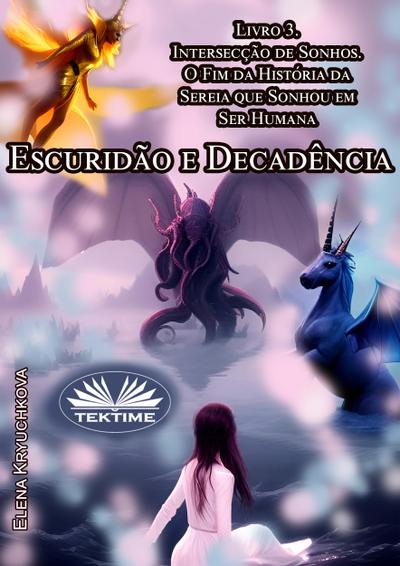 Escuridão E Decadência. Livro 3. Intersecção De Sonhos