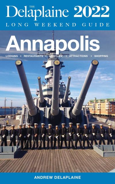 Annapolis - The Delaplaine 2022 Long Weekend Guide (Long Weekend Guides)
