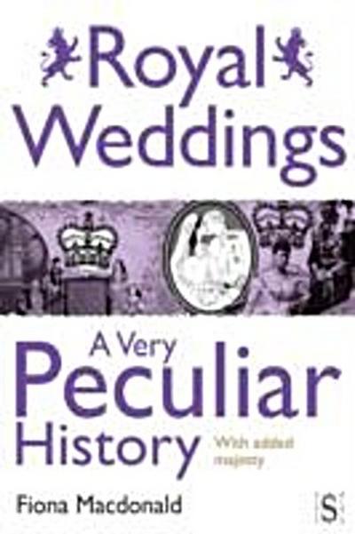 Royal Weddings, A Very Peculiar History