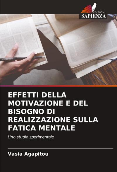 EFFETTI DELLA MOTIVAZIONE E DEL BISOGNO DI REALIZZAZIONE SULLA FATICA MENTALE