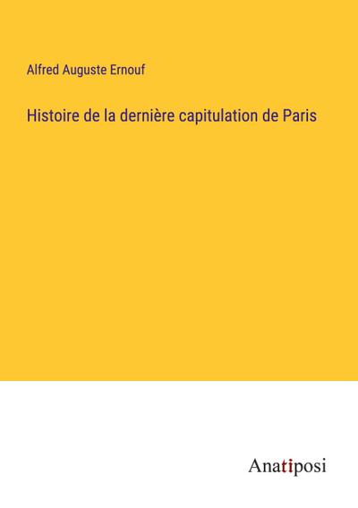 Histoire de la dernière capitulation de Paris