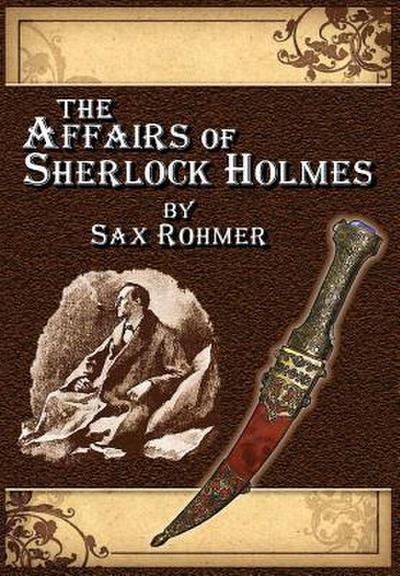 The Affairs of Sherlock Holmes ¿ by Sax Rohmer