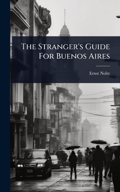 The Stranger’s Guide For Buenos Aires
