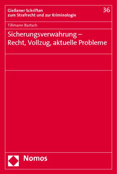 Sicherungsverwahrung - Recht, Vollzug, aktuelle Probleme