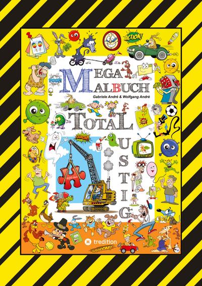 MEGA MALBUCH - 250 SEITEN WITZIGE AUSMALMOTIVE - LUSTIGE THEMEN - TOLLPATSCHIGE FIGUREN - SPASSIGE SZENEN
