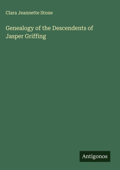 Genealogy of the Descendents of Jasper Griffing