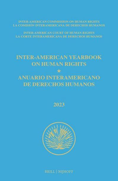 Inter-American Yearbook on Human Rights / Anuario Interamericano de Derechos Humanos, Volume 39 (2023) (Volume I)