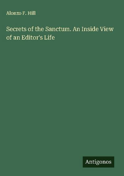 Secrets of the Sanctum. An Inside View of an Editor’s Life