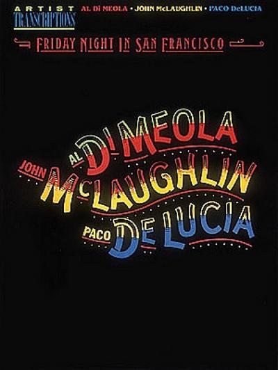Al Di Meola, John McLaughlin and Paco Delucia - Friday Night in San Francisco: Artist Transcriptions - John Mclaughlin