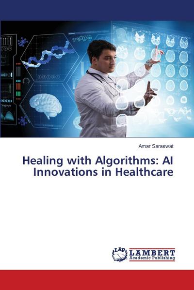 Healing with Algorithms: AI Innovations in Healthcare