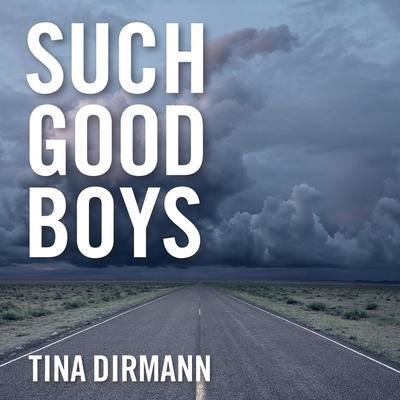 Such Good Boys Lib/E: The True Story of a Mother, Two Sons and a Horrifying Murder