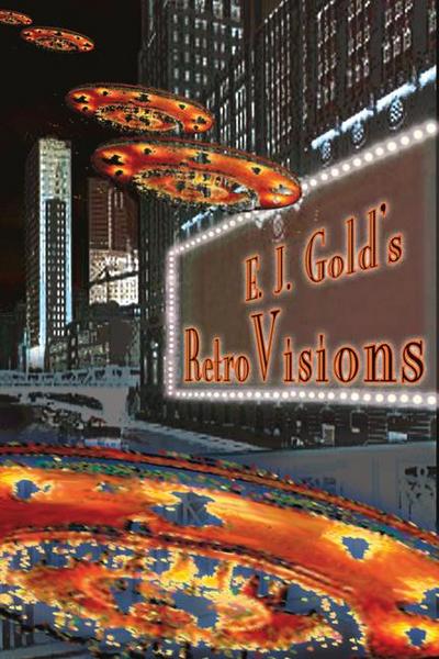E. J. Gold’s Retrovisions