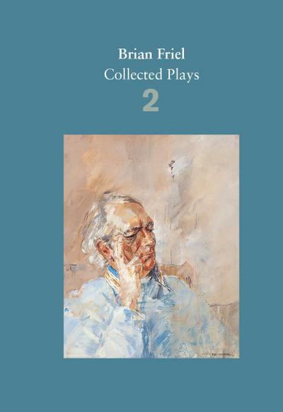 Brian Friel: Collected Plays - Volume 2