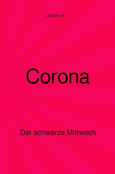 Corona - Der schwarze Mittwoch
