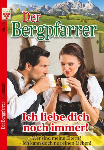 Der Bergpfarrer Nr. 14: Ich liebe dich noch immer! / Wer sind meine Eltern? / Ich kann doch nur einen lieben!